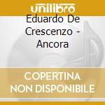 Eduardo De Crescenzo - Ancora cd