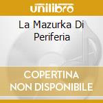 La Mazurka Di Periferia cd