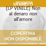 (LP VINILE) Non al denaro non all'amore cd