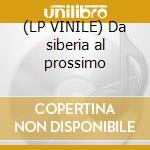 (LP VINILE) Da siberia al prossimo cd