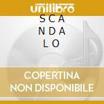S C A N D A L O cd
