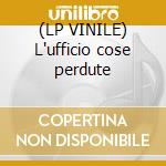 (LP VINILE) L'ufficio cose perdute cd
