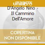 D'Angelo Nino - Il Cammino Dell'Amore cd musicale di D'ANGELO NINO