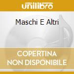 Maschi E Altri cd