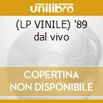 (LP VINILE) '89 dal vivo cd