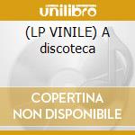 (LP VINILE) A discoteca cd