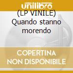 (LP VINILE) Quando stanno morendo cd