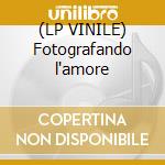 (LP VINILE) Fotografando l'amore cd