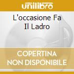 L'occasione Fa Il Ladro cd