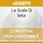 La Scala Di Seta cd