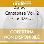 Aa.Vv. - Cantabase Vol. 2 - Le Basi Musicali Di Baccini, Raf , Masini, Finardi, Sting, Z cd
