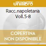 Racc.napoletana Voll.5-8 cd musicale di MUROLO ROBERTO