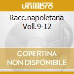 Racc.napoletana Voll.9-12 cd musicale di MUROLO ROBERTO