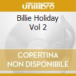 Billie Holiday Vol 2 cd musicale di HOLIDAY BILLIE