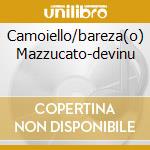 Camoiello/bareza(o) Mazzucato-devinu cd