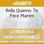 Bella Quanno Te Fece Mamm cd