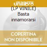 (LP VINILE) Basta innamorarsi cd