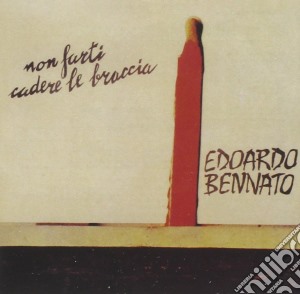 Edoardo Bennato - Non Farti Cadere Le Braccia cd musicale di Edoardo Bennato