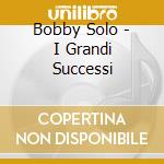 Bobby Solo - I Grandi Successi cd musicale di SOLO BOBBY