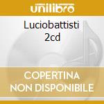 Luciobattisti 2cd cd musicale di BATTISTI LUCIO