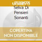 Selva Di Pensieri Sonanti cd