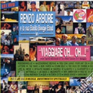 Renzo Arbore - Viaggiare Oh...Oh... cd musicale di Renzo Arbore