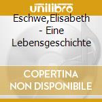 Eschwe,Elisabeth - Eine Lebensgeschichte cd