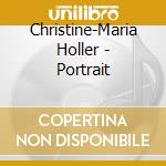Christine-Maria Holler - Portrait cd musicale di Portrait