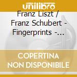 Franz Liszt / Franz Schubert - Fingerprints - Spinnerlied S 440, Am Grabe Richard Wagners S 202 cd