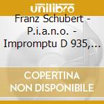 Franz Schubert - P.i.a.n.o. - Impromptu D 935, Sonata D 850 (op.53) , 3 Pezzi Per Pianoforte D 946 - Soucek Matthias Pf cd musicale di Schubert Franz