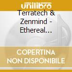 Terratech & Zenmind - Ethereal Lifeforms cd