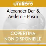 Alexander Daf & Aedem - Prism cd musicale di Alexander Daf & Aedem