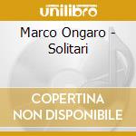 Marco Ongaro - Solitari cd musicale