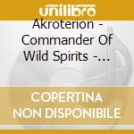 Akroterion - Commander Of Wild Spirits - Limited Edit cd