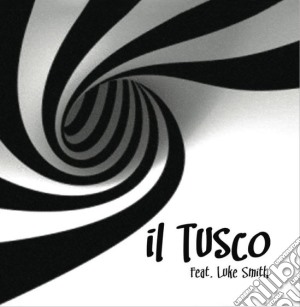 Il Tusco - Il Tusco Feat. Luke Smith (Cartonsleeve) cd musicale di Il Tusco
