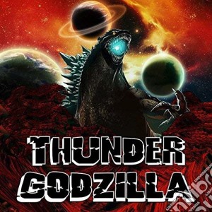 Thunder Godzilla - Thunder Godzilla cd musicale di Thunder Godzilla