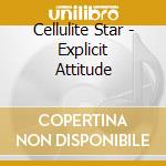 Cellulite Star - Explicit Attitude cd