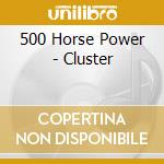 500 Horse Power - Cluster cd musicale
