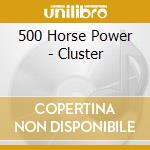 500 Horse Power - Cluster cd