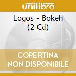 Logos - Bokeh (2 Cd) cd