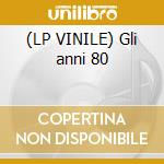 (LP VINILE) Gli anni 80 cd
