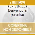 (LP VINILE) Benvenuti in paradiso cd