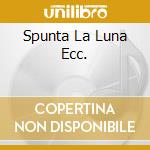 Spunta La Luna Ecc. cd