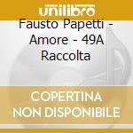 Fausto Papetti - Amore - 49A Raccolta cd musicale di PAPETTI FAUSTO