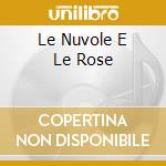 Le Nuvole E Le Rose cd musicale di MINGHI AMEDEO