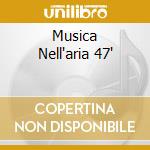 Musica Nell'aria 47' cd