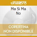 Ma Si Ma No cd