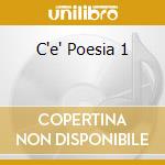 C'e' Poesia 1 cd musicale di GOGGI LORETTA