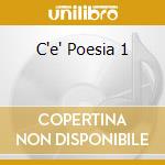 C'e' Poesia 1 cd