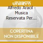 Alfredo Aracil - Musica Reservata Per Archi Fiati E Percussioni cd
